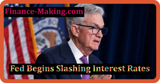 Fed Begins Slashing Interest Rates