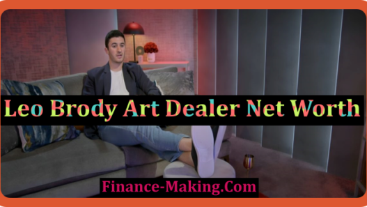 Leo Brody Art Dealer Net Worth – Watch Him in Love Is Blind