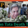 Ratan Tata Death Time 9 Oct 2024– When Did He Pass Away?