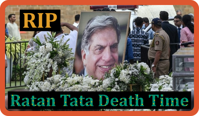 Ratan Tata Death Time 9 Oct 2024– When Did He Pass Away?